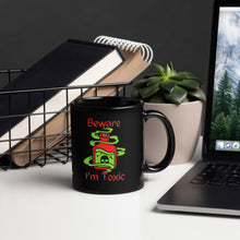 Cargar imagen en el visor de la galería, Beware I'm Toxic (Black Glossy Mug)